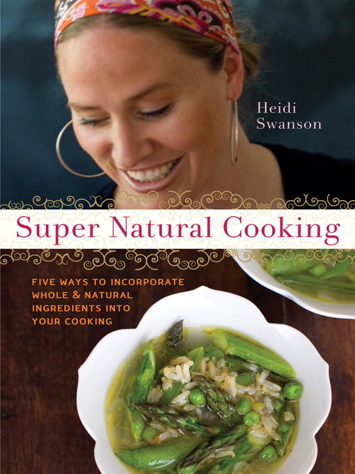 Title details for Super Natural Cooking by Heidi Swanson - Available